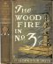 [Gutenberg 34284] • The Wood Fire in No. 3